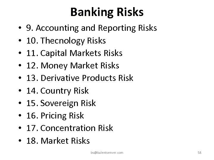 Banking Risks • • • 9. Accounting and Reporting Risks 10. Thecnology Risks 11.