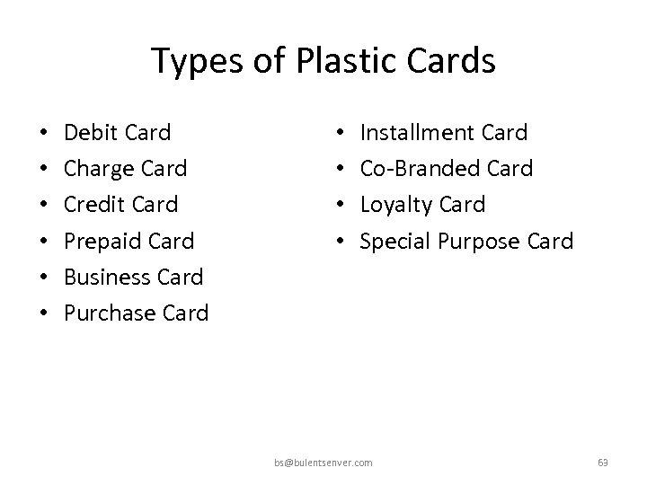 Types of Plastic Cards • • • Debit Card Charge Card Credit Card Prepaid