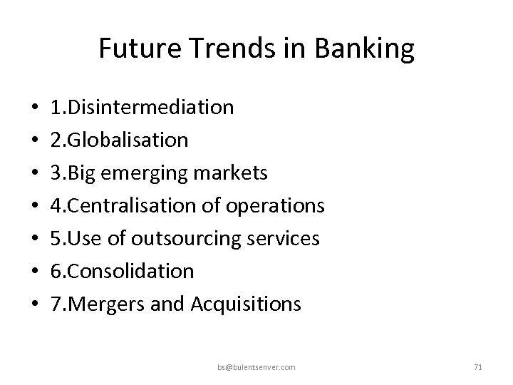 Future Trends in Banking • • 1. Disintermediation 2. Globalisation 3. Big emerging markets