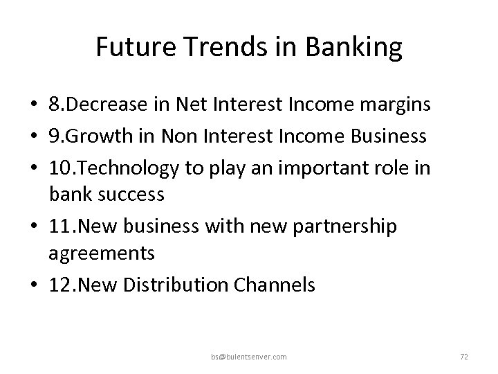 Future Trends in Banking • 8. Decrease in Net Interest Income margins • 9.