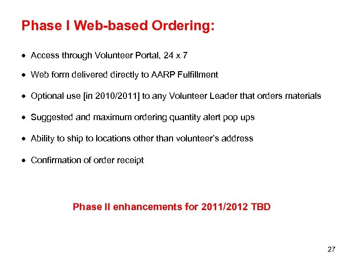 Phase I Web-based Ordering: · Access through Volunteer Portal, 24 x 7 · Web