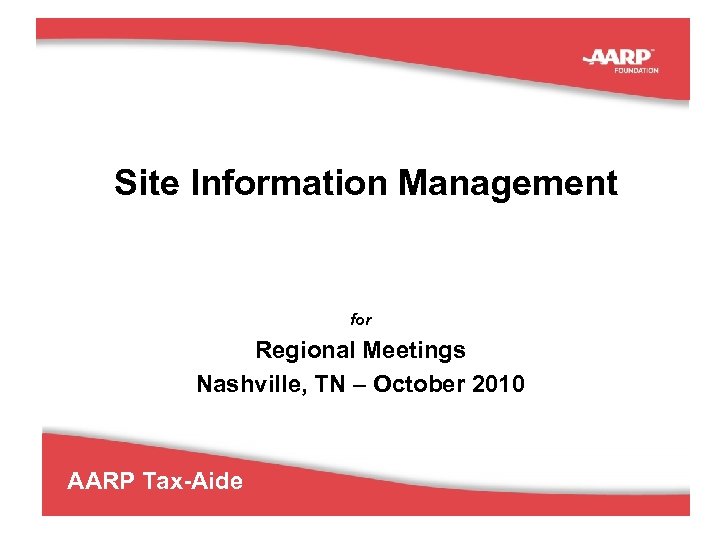 Site Information Management for Regional Meetings Nashville, TN – October 2010 AARP Tax-Aide 29
