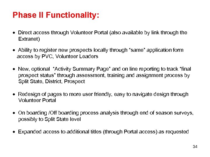 Phase II Functionality: · Direct access through Volunteer Portal (also available by link through