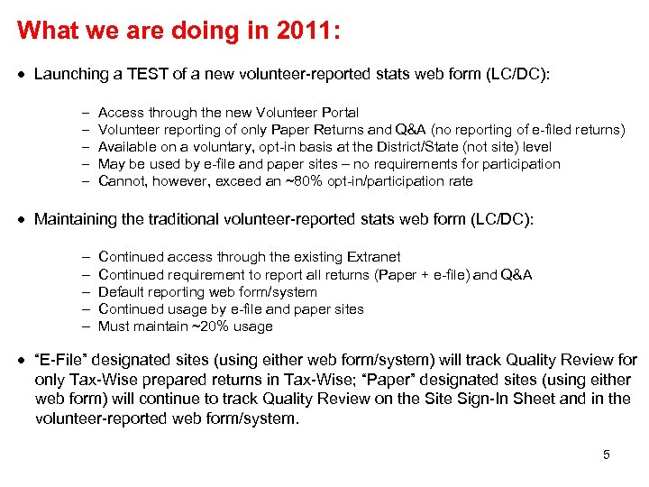 What we are doing in 2011: · Launching a TEST of a new volunteer-reported