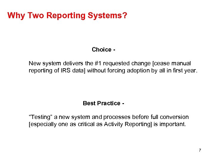 Why Two Reporting Systems? Choice New system delivers the #1 requested change [cease manual