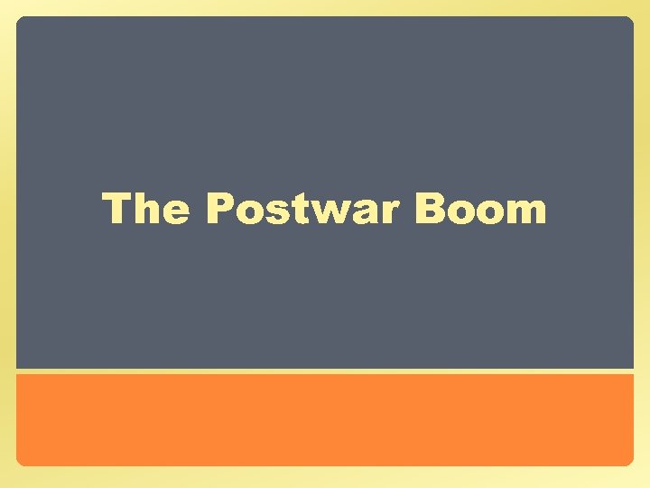 The Postwar Boom 