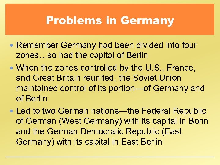 Problems in Germany Remember Germany had been divided into four zones…so had the capital