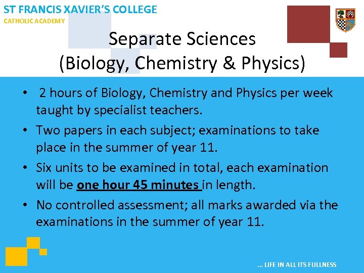 ST FRANCIS XAVIER’S COLLEGE CATHOLIC ACADEMY Separate Sciences (Biology, Chemistry & Physics) • 2