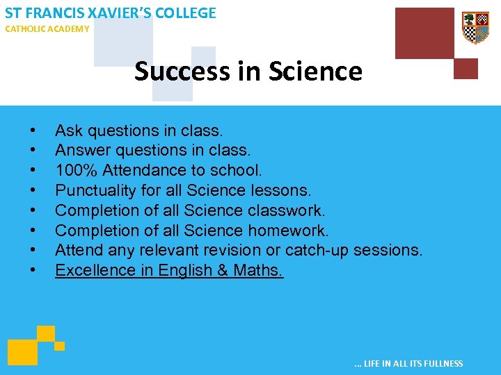 ST FRANCIS XAVIER’S COLLEGE CATHOLIC ACADEMY Success in Science • • Ask questions in