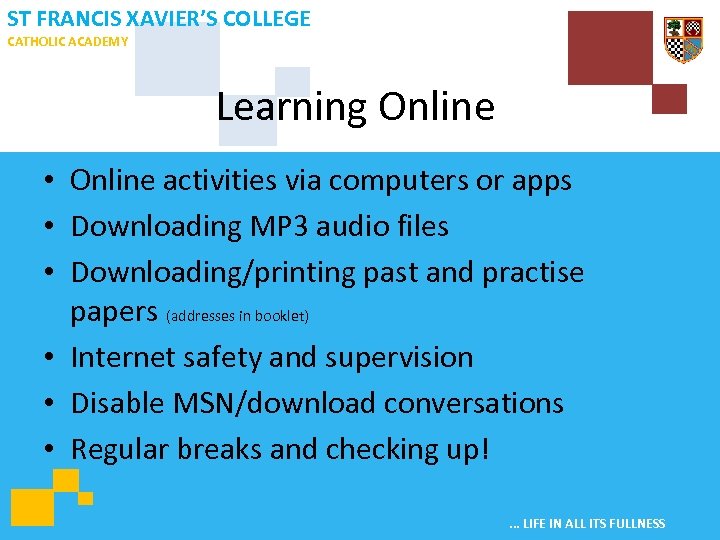 ST FRANCIS XAVIER’S COLLEGE CATHOLIC ACADEMY Learning Online • Online activities via computers or