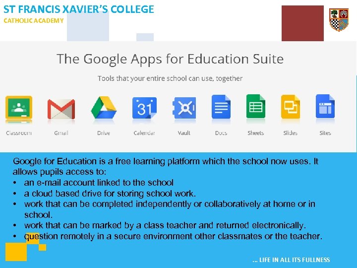 ST FRANCIS XAVIER’S COLLEGE CATHOLIC ACADEMY Google for Education is a free learning platform