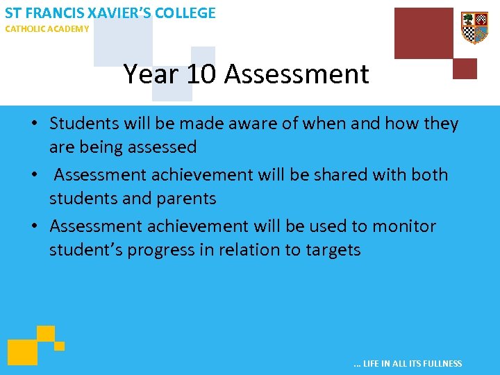 ST FRANCIS XAVIER’S COLLEGE CATHOLIC ACADEMY Year 10 Assessment • Students will be made