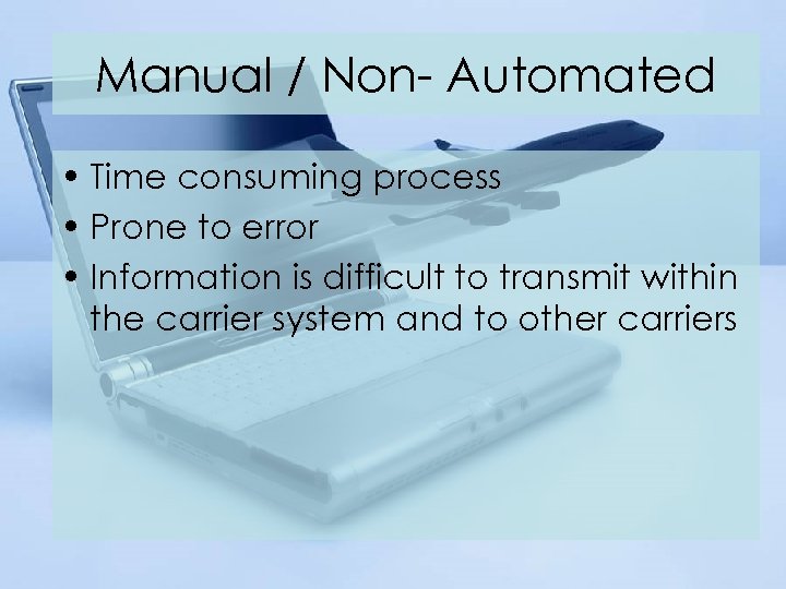 Manual / Non- Automated • Time consuming process • Prone to error • Information