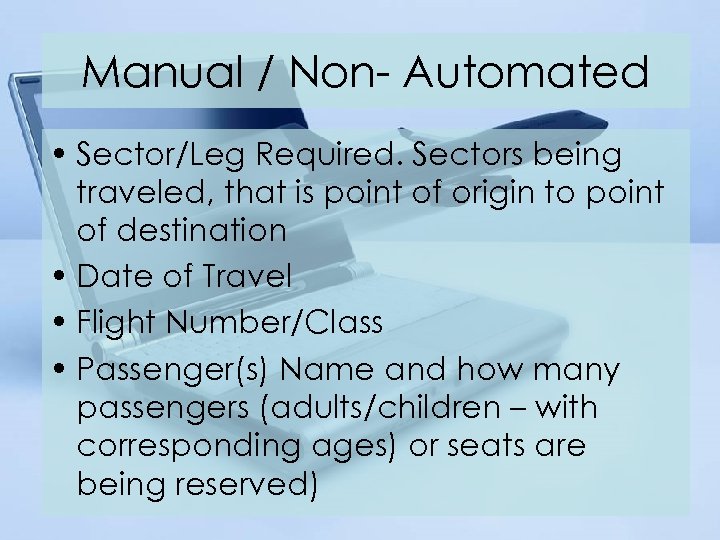 Manual / Non- Automated • Sector/Leg Required. Sectors being traveled, that is point of