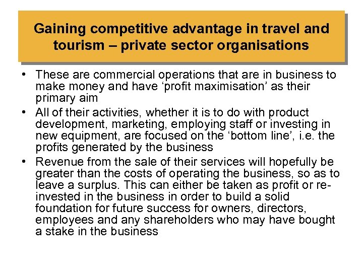 Gaining competitive advantage in travel and tourism – private sector organisations • These are