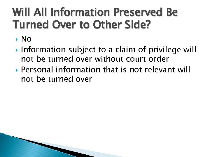 Will All Information Preserved Be Turned Over to Other Side? No Information subject to