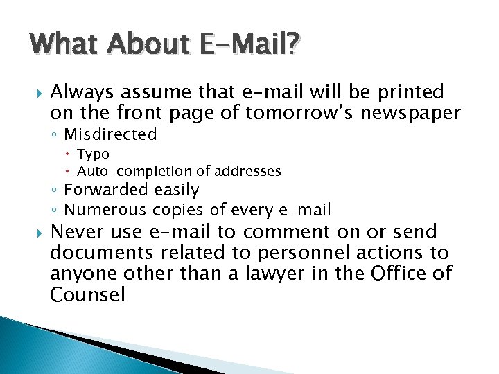 What About E-Mail? Always assume that e-mail will be printed on the front page