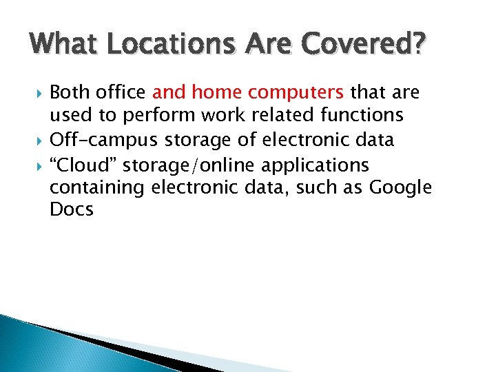 What Locations Are Covered? Both office and home computers that are used to perform