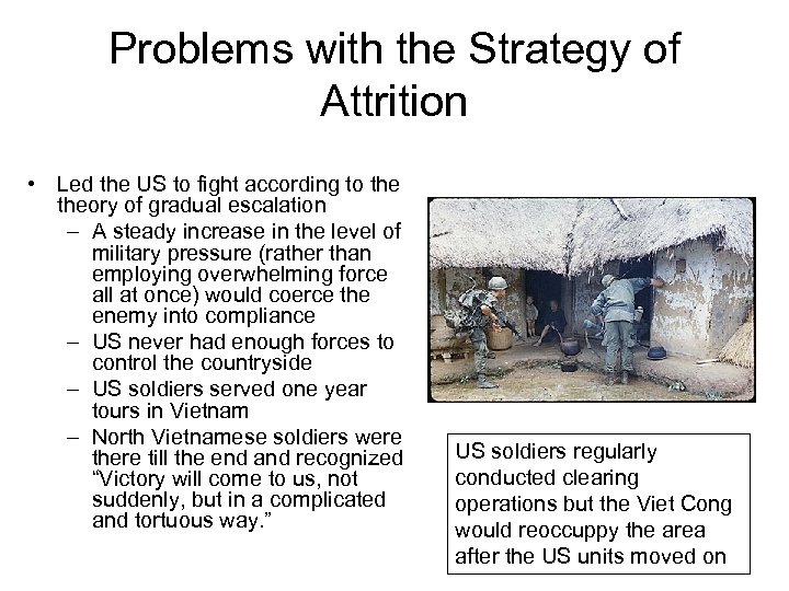 Problems with the Strategy of Attrition • Led the US to fight according to
