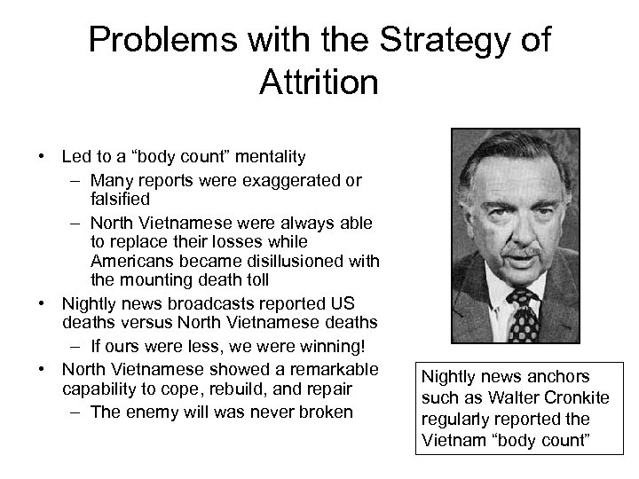 Problems with the Strategy of Attrition • Led to a “body count” mentality –