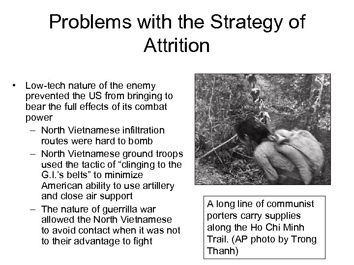 Problems with the Strategy of Attrition • Low-tech nature of the enemy prevented the