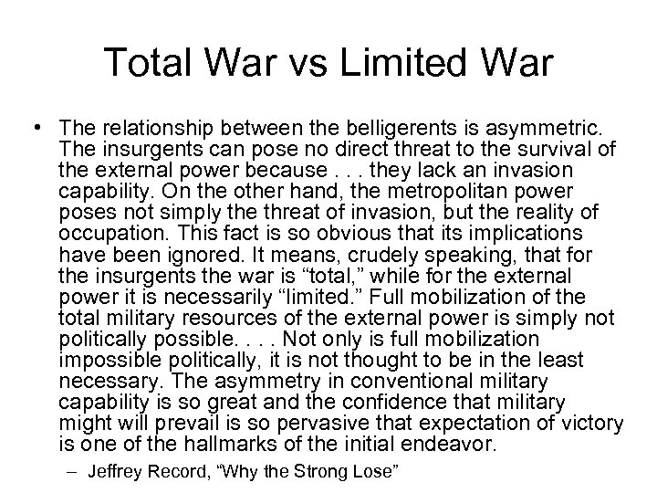 Total War vs Limited War • The relationship between the belligerents is asymmetric. The