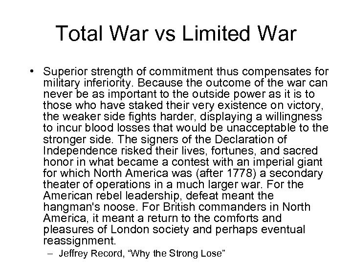 Total War vs Limited War • Superior strength of commitment thus compensates for military