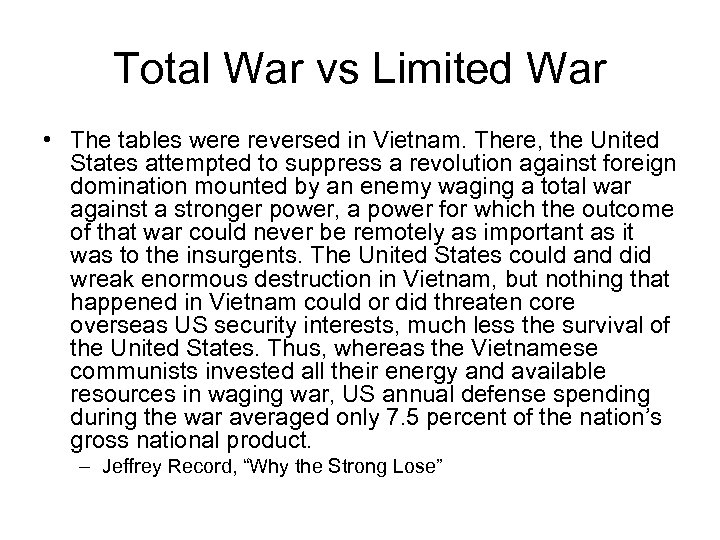 Total War vs Limited War • The tables were reversed in Vietnam. There, the