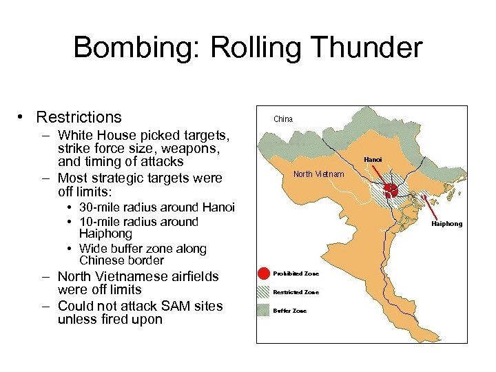 Bombing: Rolling Thunder • Restrictions – White House picked targets, strike force size, weapons,