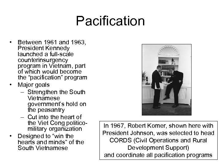 Pacification • Between 1961 and 1963, President Kennedy launched a full-scale counterinsurgency program in