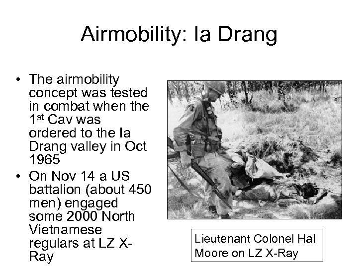 Airmobility: Ia Drang • The airmobility concept was tested in combat when the 1