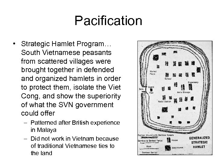 Pacification • Strategic Hamlet Program… South Vietnamese peasants from scattered villages were brought together