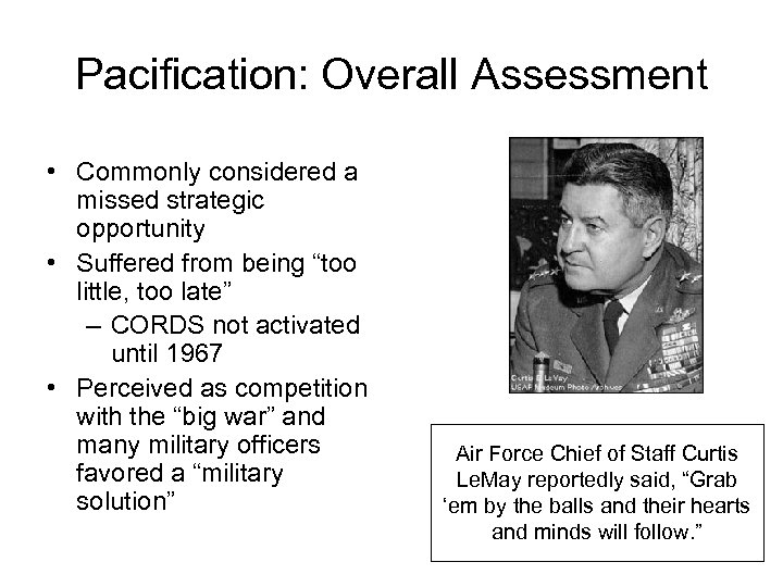 Pacification: Overall Assessment • Commonly considered a missed strategic opportunity • Suffered from being