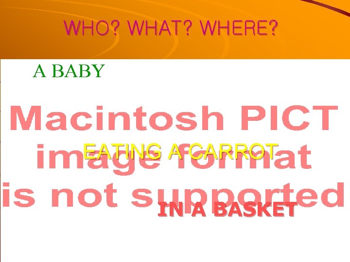 WHO? WHAT? WHERE? A BABY EATING A CARROT IN A BASKET 
