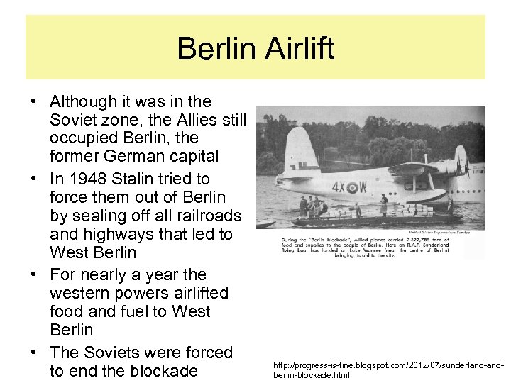 Berlin Airlift • Although it was in the Soviet zone, the Allies still occupied