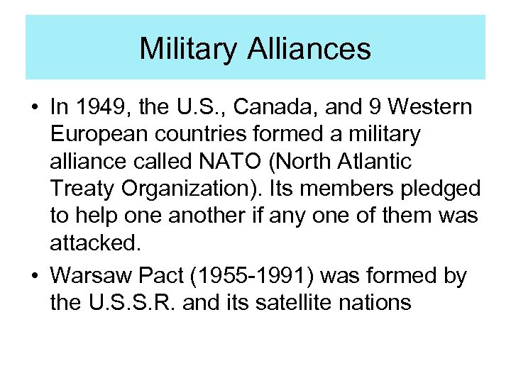 Military Alliances • In 1949, the U. S. , Canada, and 9 Western European