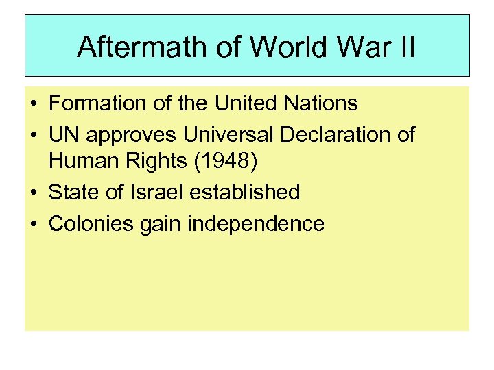 Aftermath of World War II • Formation of the United Nations • UN approves