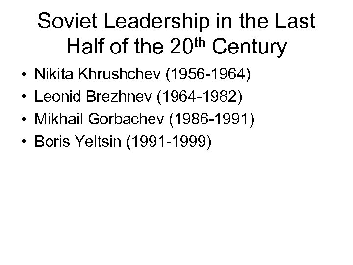 Soviet Leadership in the Last Half of the 20 th Century • • Nikita