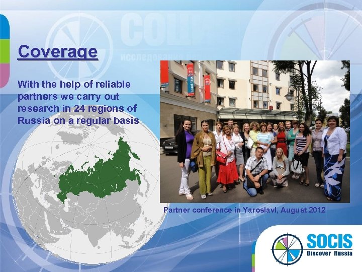 Coverage With the help of reliable partners we carry out research in 24 regions