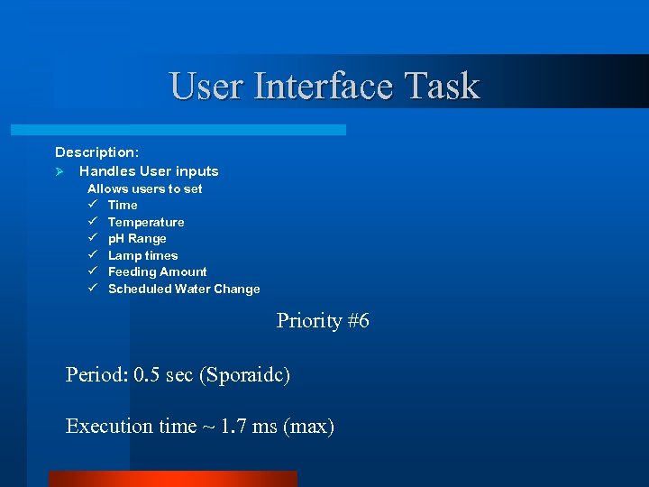 User Interface Task Description: Ø Handles User inputs Allows users to set ü Time