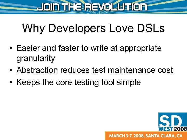 Why Developers Love DSLs • Easier and faster to write at appropriate granularity •