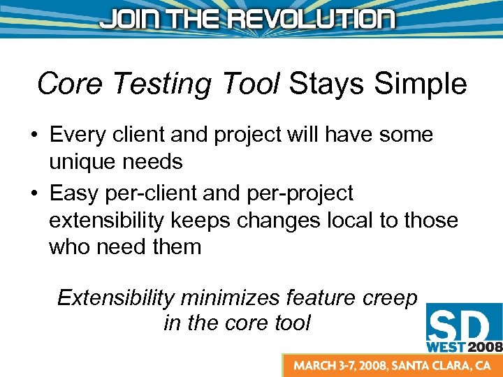 Core Testing Tool Stays Simple • Every client and project will have some unique