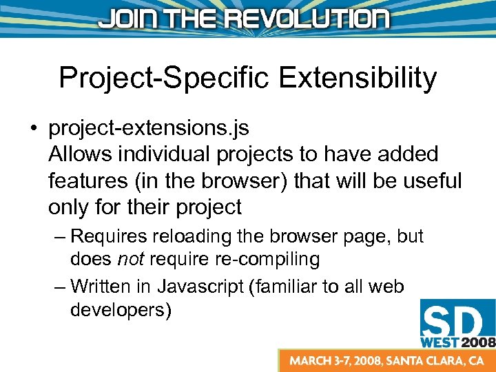 Project-Specific Extensibility • project-extensions. js Allows individual projects to have added features (in the