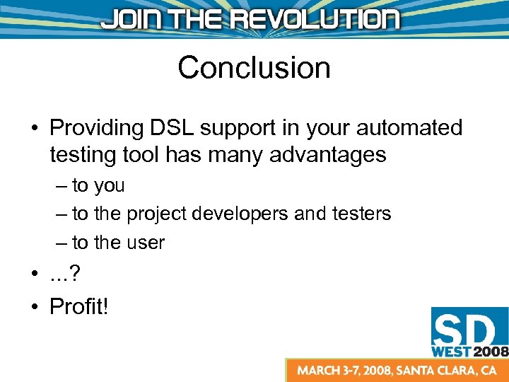 Conclusion • Providing DSL support in your automated testing tool has many advantages –