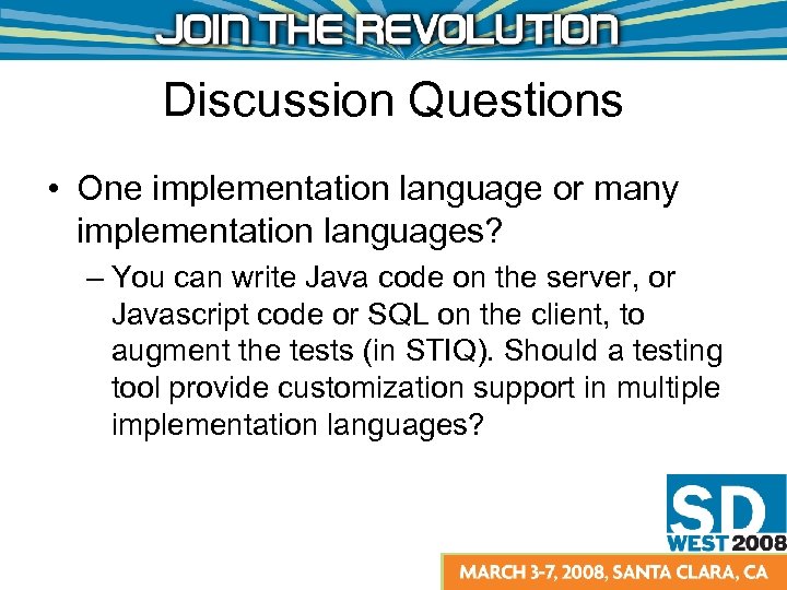 Discussion Questions • One implementation language or many implementation languages? – You can write