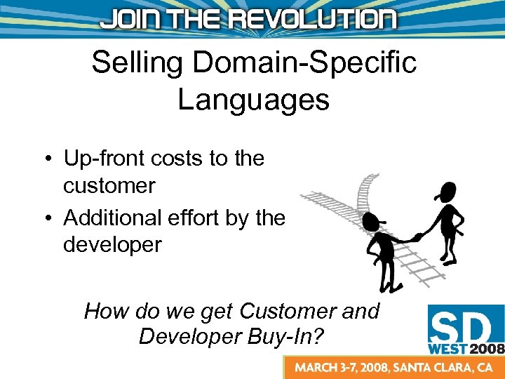 Selling Domain-Specific Languages • Up-front costs to the customer • Additional effort by the