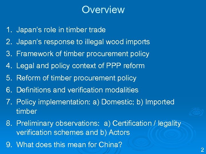Overview 1. Japan’s role in timber trade 2. Japan’s response to illegal wood imports
