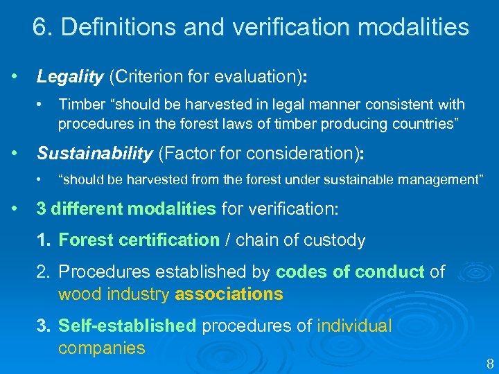 6. Definitions and verification modalities • Legality (Criterion for evaluation): • Timber “should be