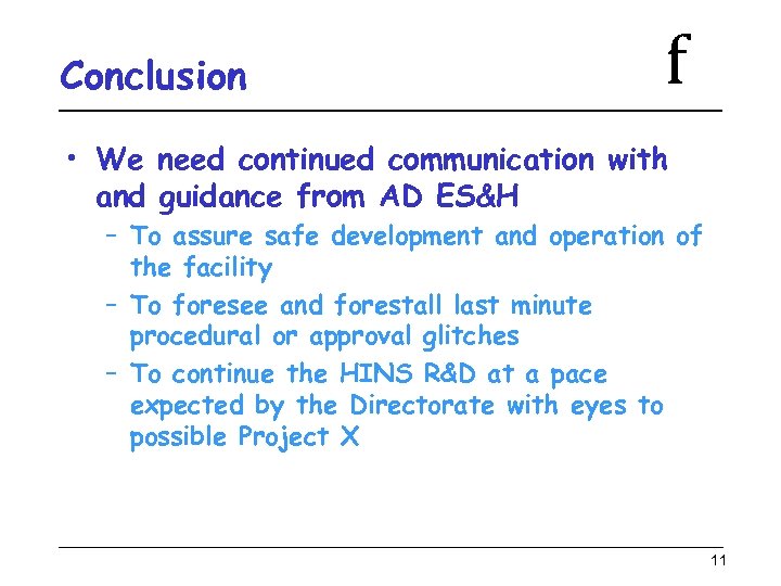 Conclusion f • We need continued communication with and guidance from AD ES&H –