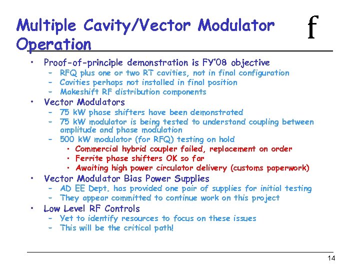 Multiple Cavity/Vector Modulator Operation • Proof-of-principle demonstration is FY’ 08 objective • Vector Modulators